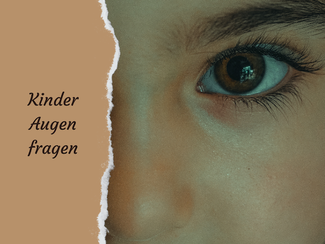 Wenn Kinderaugen fragen